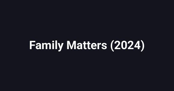 Family Matters (2024)