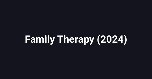Family Therapy (2024)