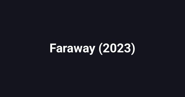 Faraway (2023)