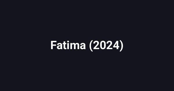 Fatima (2024)