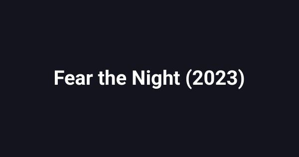 Fear the Night (2023)