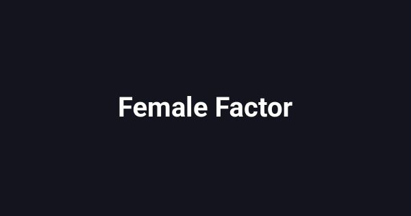 Female Factor