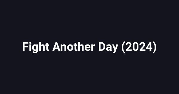 Fight Another Day (2024)