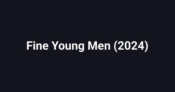 Fine Young Men (2024)