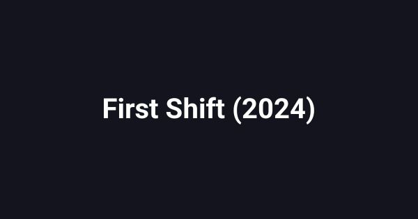 First Shift (2024)