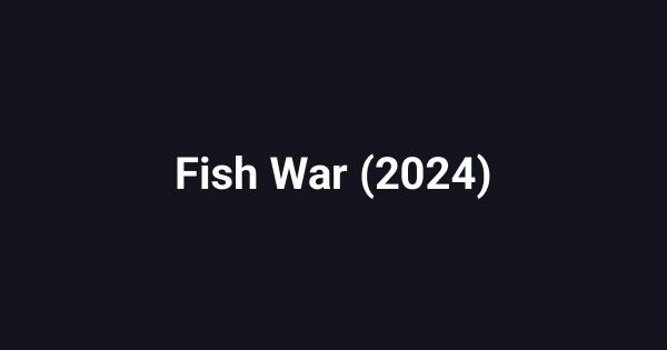 Fish War (2024)