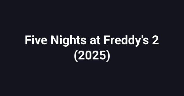 Five Nights at Freddy's 2 (2025)