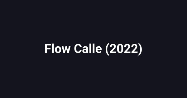 Flow Calle (2022)