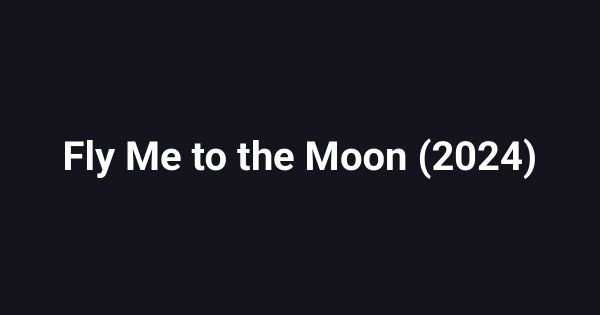 Fly Me to the Moon (2024)