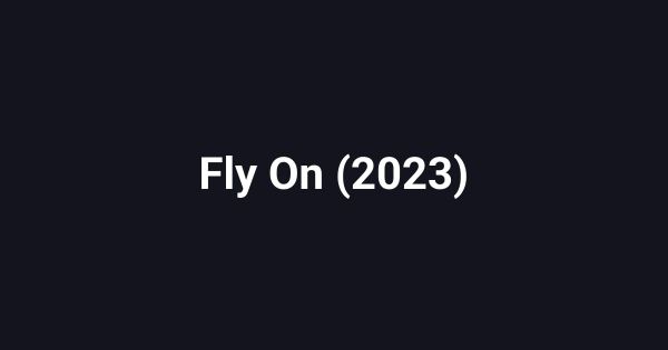Fly On (2023)