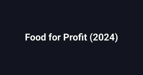 Food for Profit (2024)