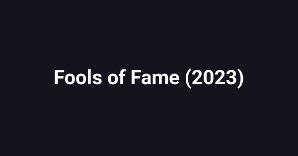 Fools of Fame (2023)