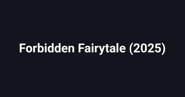 Forbidden Fairytale (2025)