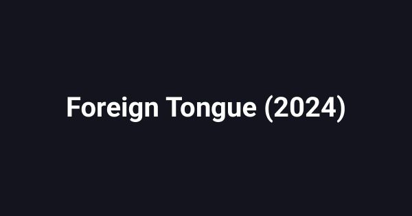 Foreign Tongue (2024)