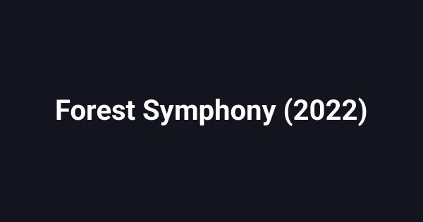 Forest Symphony (2022)