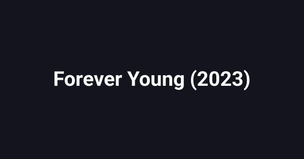 Forever Young (2023)