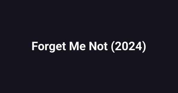Forget Me Not (2024)