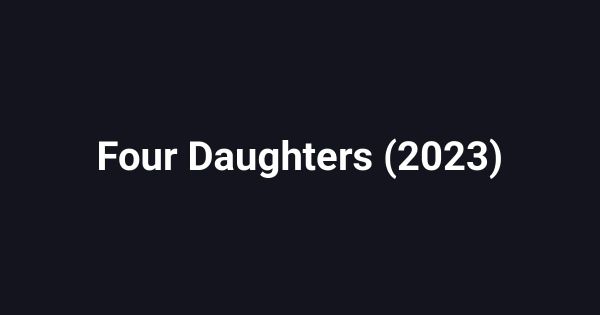 Four Daughters (2023)