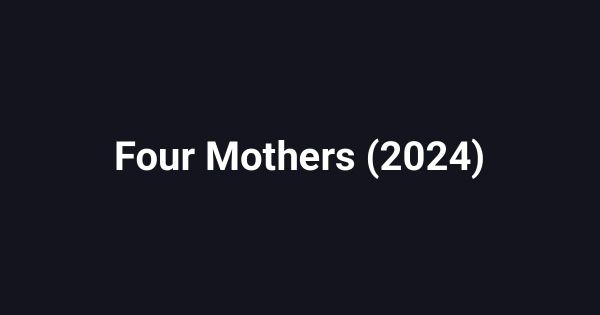 Four Mothers (2024)