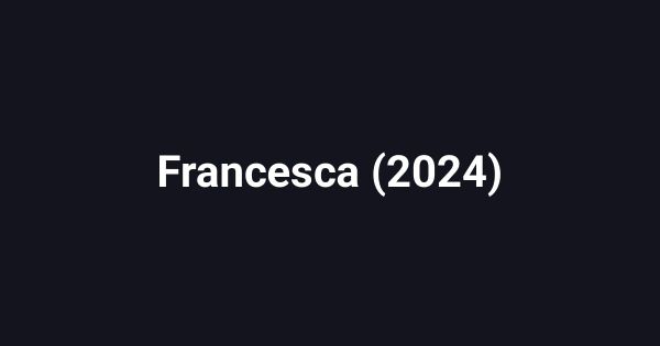 Francesca (2024)