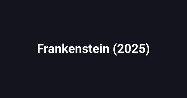 Frankenstein (2025)