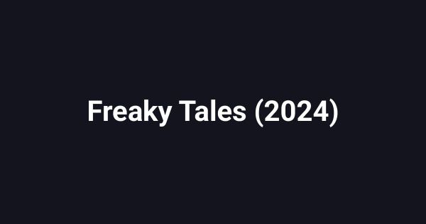 Freaky Tales (2024)