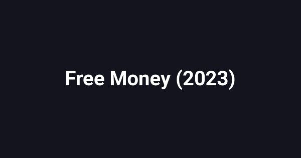 Free Money (2023)