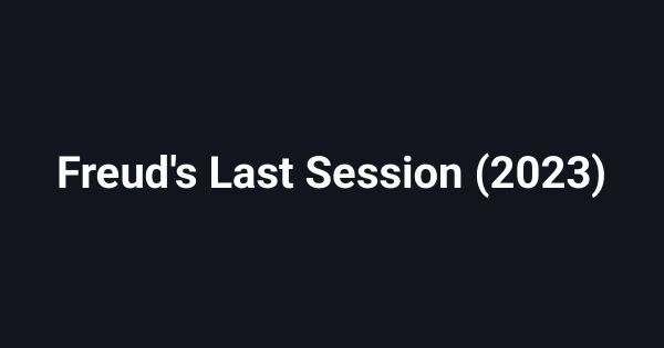 Freud's Last Session (2023)