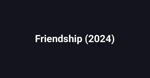 Friendship (2024)