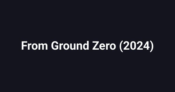 From Ground Zero (2024)