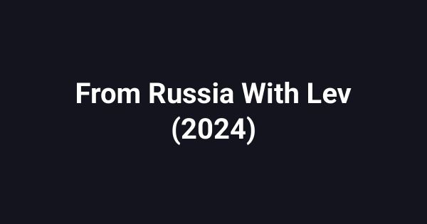 From Russia With Lev (2024)