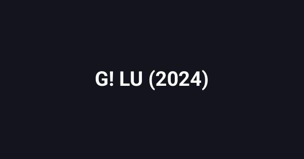 G! LU (2024)