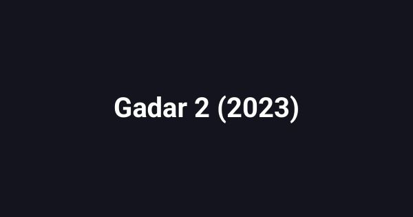 Gadar 2 (2023)