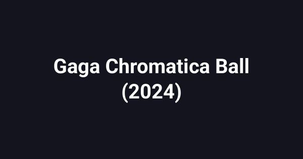 Gaga Chromatica Ball (2024)