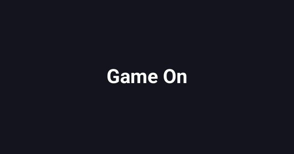 Game On