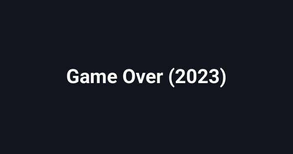 Game Over (2023)