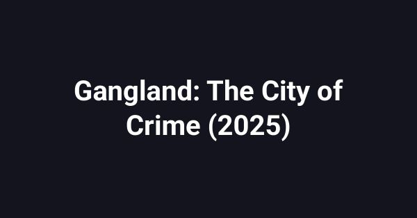 Gangland: The City of Crime (2025)
