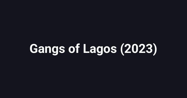 Gangs of Lagos (2023)