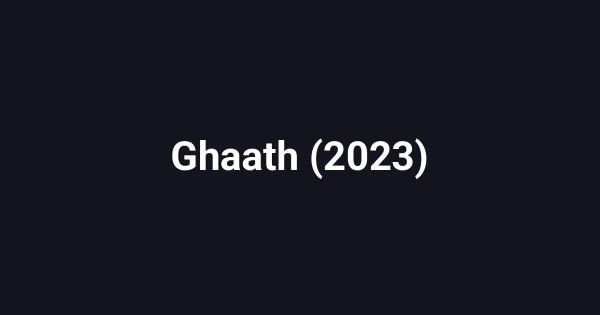 Ghaath (2023)