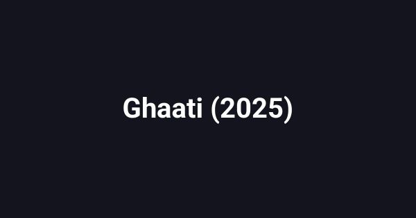 Ghaati (2025)