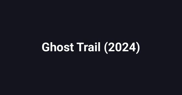 Ghost Trail (2024)