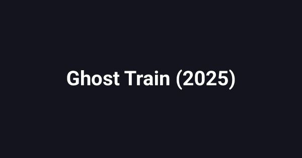 Ghost Train (2025)