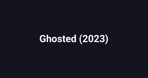 Ghosted (2023)