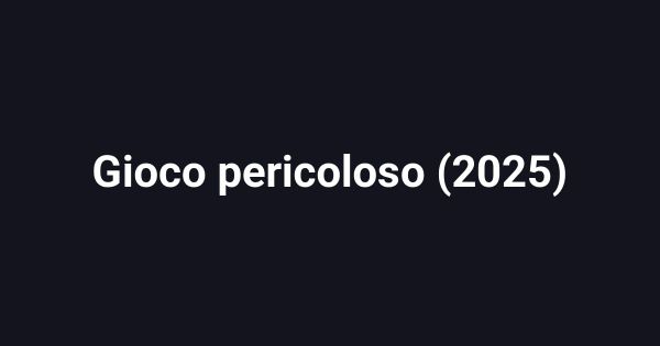 Gioco pericoloso (2025)