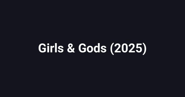 Girls & Gods (2025)