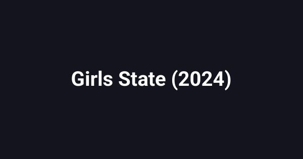 Girls State (2024)