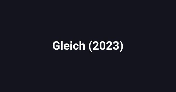 Gleich (2023)