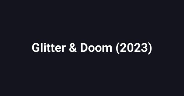 Glitter & Doom (2023)