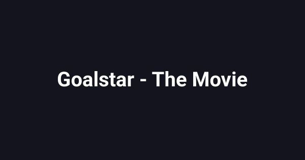Goalstar - The Movie