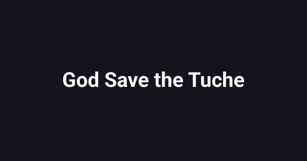 God Save the Tuche